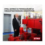 ETNA, Çevreci Su Teknolojileri ile İhracattaki İddiasını Sürdürüyor